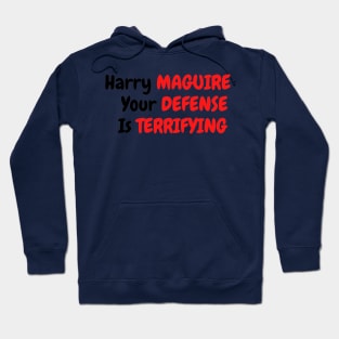 Harry Maguire your defense is terryfying Hoodie